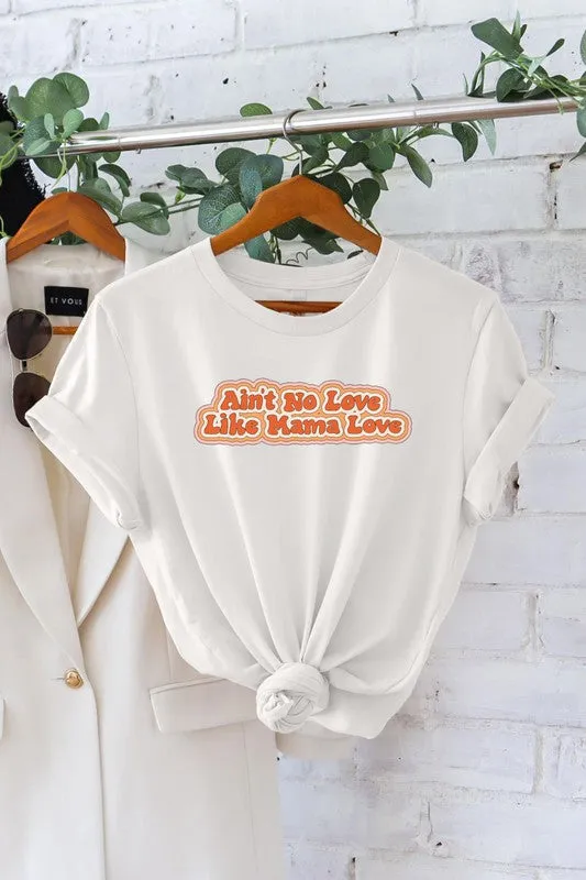 Ain't No Love Like Mama Love Graphic Tee