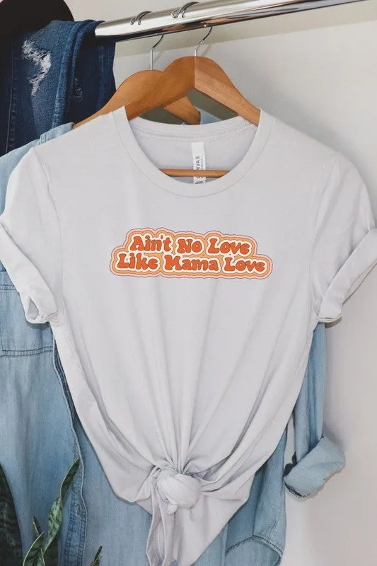 Ain't No Love Like Mama Love Graphic Tee